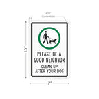 SmartSign 'Please Be A Good Neighbor Clean Up After Your Dog' Metal Sign with Symbol, 10" x 7", 40 mil Laminated Rustproof Aluminum, Green, Black and White, Made in USA
